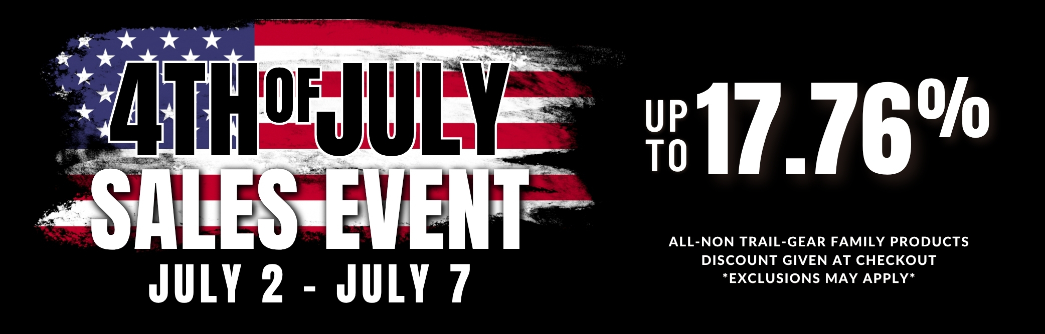 4th of July Sale - UP TO 17.76% OFF - JULY 2 - JULY 7